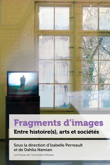 Image Fragments d'images : entre histoire(s), arts et sociétés