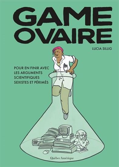 Image Game ovaire : pour en finir avec les arguments scientifiques sexistes et périmés