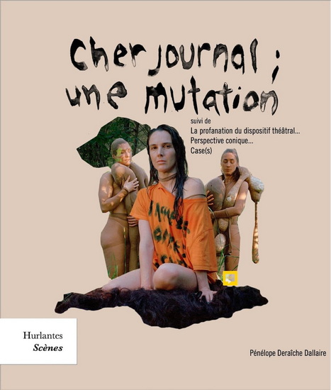 Image Cher journal ; une mutation ; suivi de La profanation du dispositif théâtral ; Perspective conique (...) ; Case(s)