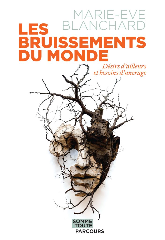 Image Les bruissements du monde : désirs d'ailleurs et besoins d'ancrage