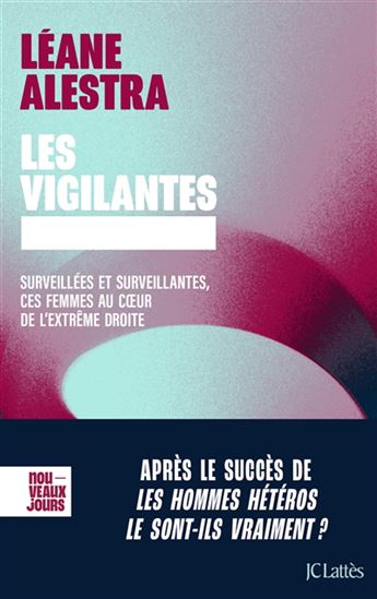 Image Les vigilantes : surveillées et surveillantes, ces femmes au cœur de l'extrême droite