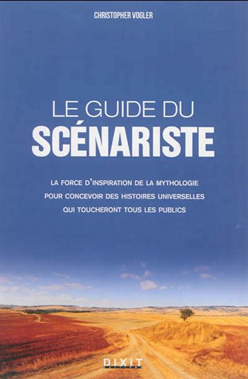Image Le guide du scénariste : la force d'inspiration de la mythologie pour concevoir des histoires qui toucheront tous les publics