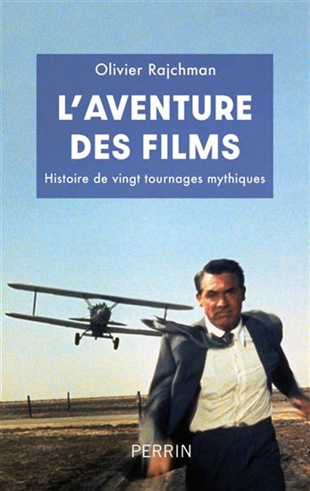 Image L'aventure des films : histoire de vingt tournages mythiques