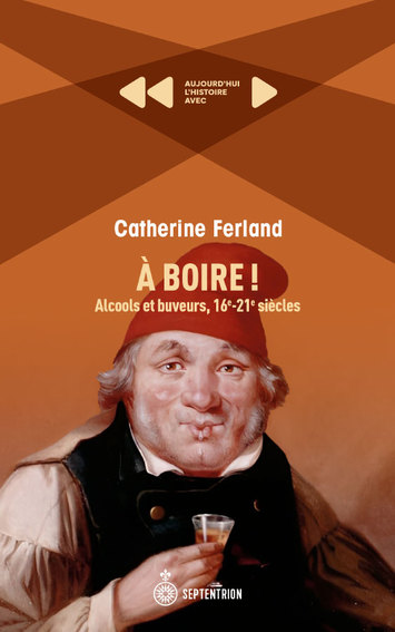 Image À boire! : alcools et buveurs, 16e-21e siècles