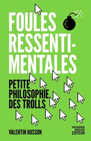 Image Foules ressentimentales : petite philosophie des trolls