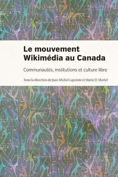 Image Le mouvement Wikimédia au Canada : communautés, institutions et culture libre