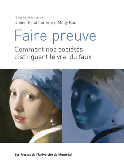 Image Faire preuve : comment nos sociétés distinguent le vrai du faux