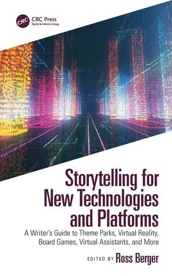 Image Storytelling for new technologies and platforms : a writer's guide to theme parks, virtual reality, board games, virtual assistants, and more