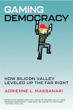 Image Gaming democracy : how Silicon Valley leveled up the Far Right