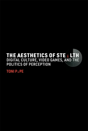 Image The aesthetics of stealth : digital culture, video games, and the politics of perception