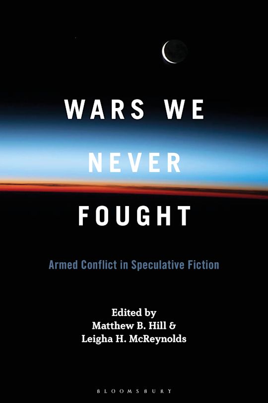 Image Wars we never fought : armed conflict in speculative fiction