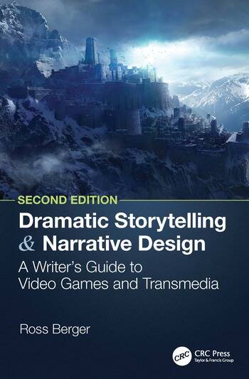 Image Dramatic Storytelling and Narrative Design: A Writer's Guide to Video Games and Transmedia : A Writer's Guide to Video Games and Transmedia
