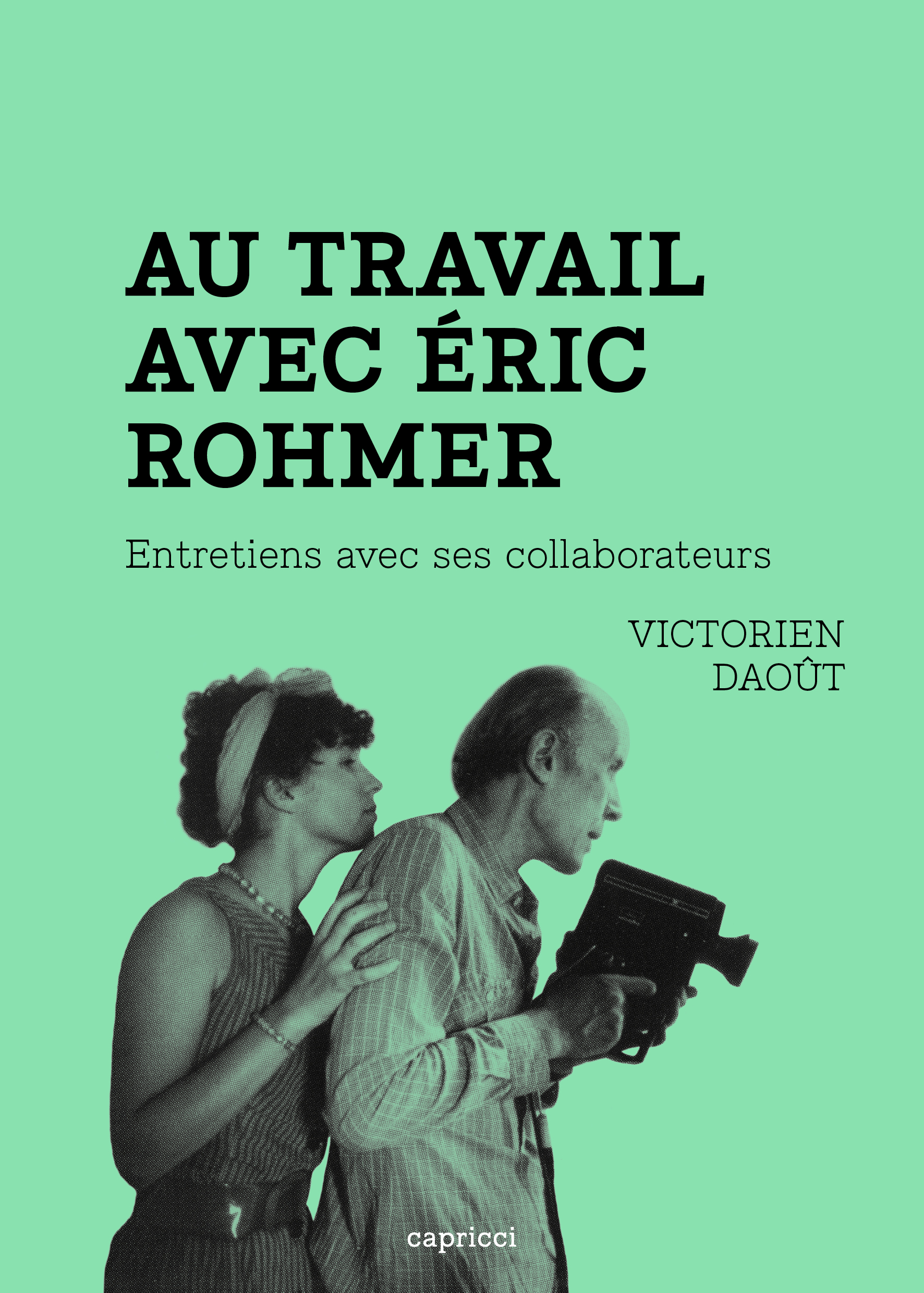 Image Au travail avec Éric Rohmer : entretiens avec ses collaborateurs