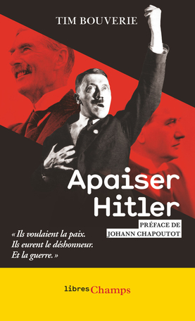 Image Apaiser Hitler : ils voulaient la paix, ils eurent le déshonneur, et la guerre