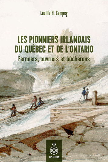 Image Les pionniers irlandais du Québec et de l'Ontario : fermiers, ouvriers et bûcherons
