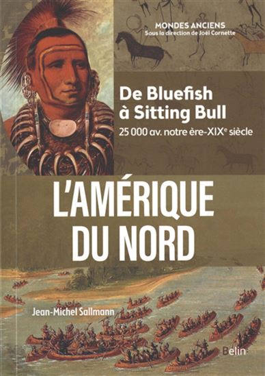 Image L'Amérique du Nord : de Bluefish à Sitting Bull, 25 000 av. notre ère-XIXe siècle