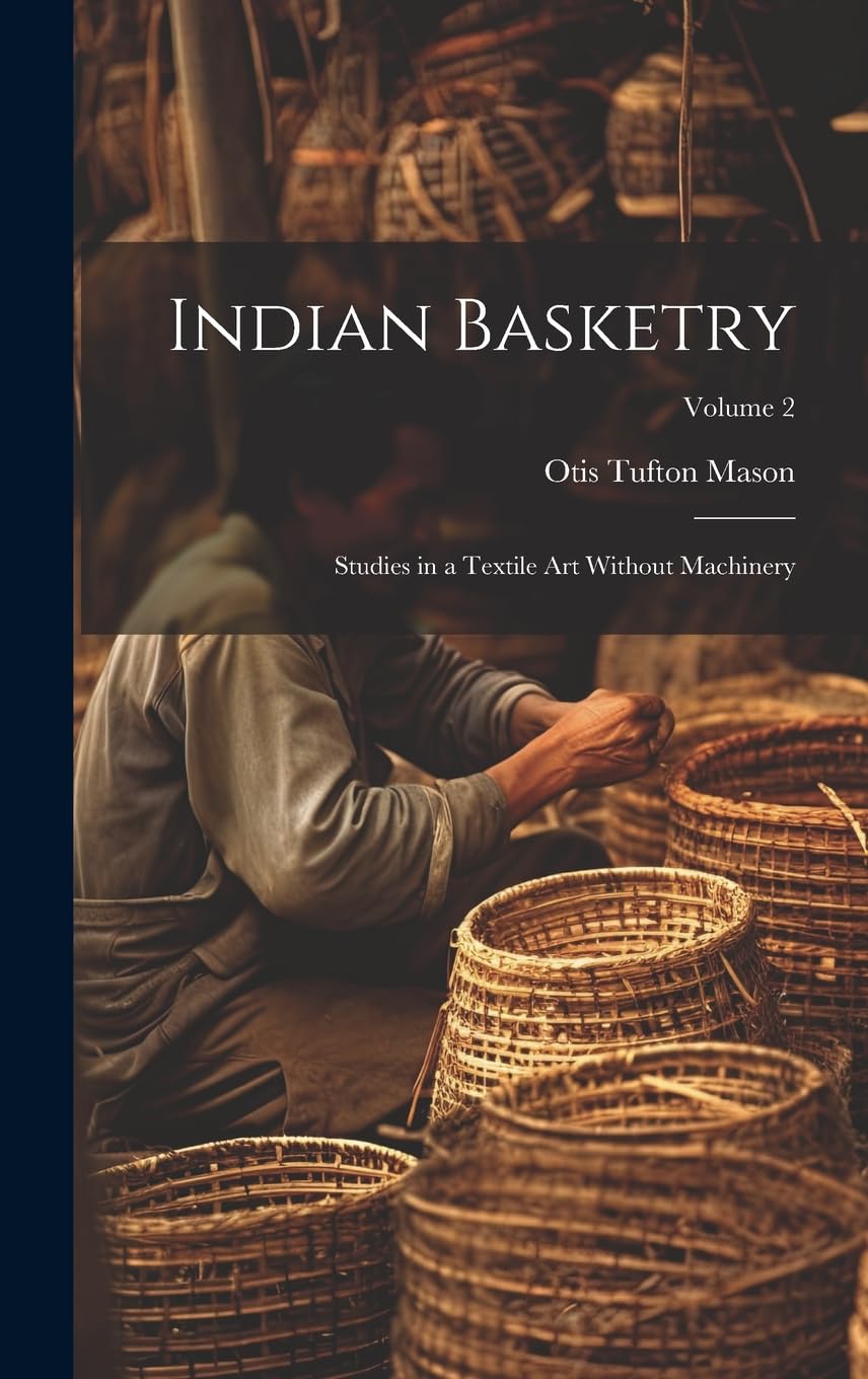 Image Indian Basketry: Studies in a Textile Art Without Machinery, vol.2