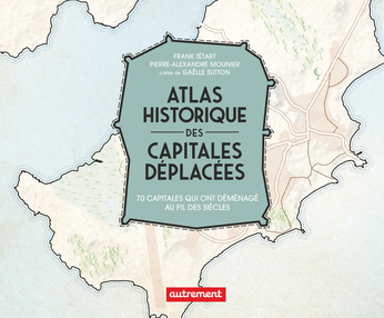 Image Atlas historique des capitales déplacées : 70 capitales qui ont déménagé au fil des siècles