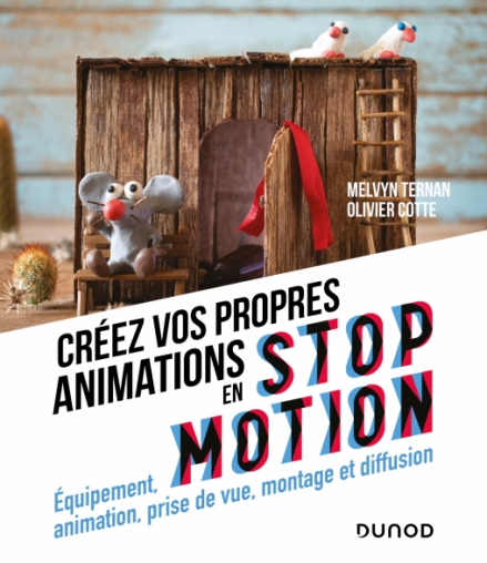 Image Créez vos propres animations en stop motion : équipement, animation, prise de vue, montage et diffusion
