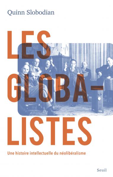 Image Les globalistes : une histoire intellectuelle du néolibéralisme