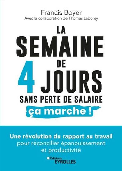 Image La semaine de 4 jours sans perte de salaire, ça marche! : une révolution du rapport au travail pour réconcilier épanouissement et productivité