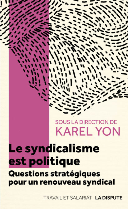 Image Le syndicalisme est politique : questions stratégiques pour un renouveau syndical