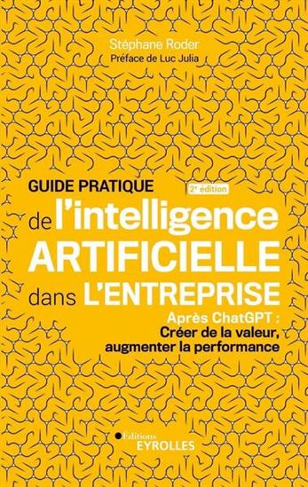 Image Guide pratique de l'intelligence artificielle dans l'entreprise : après ChatGPT : créer de la valeur, augmenter la performance, 2e édition
