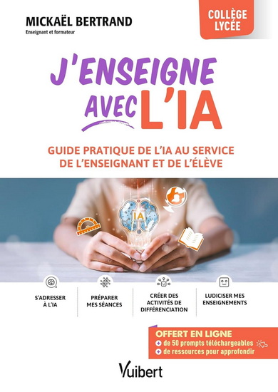 Image J'enseigne avec l'IA : guide pratique de l'IA au service de l'enseignant et de l'élève