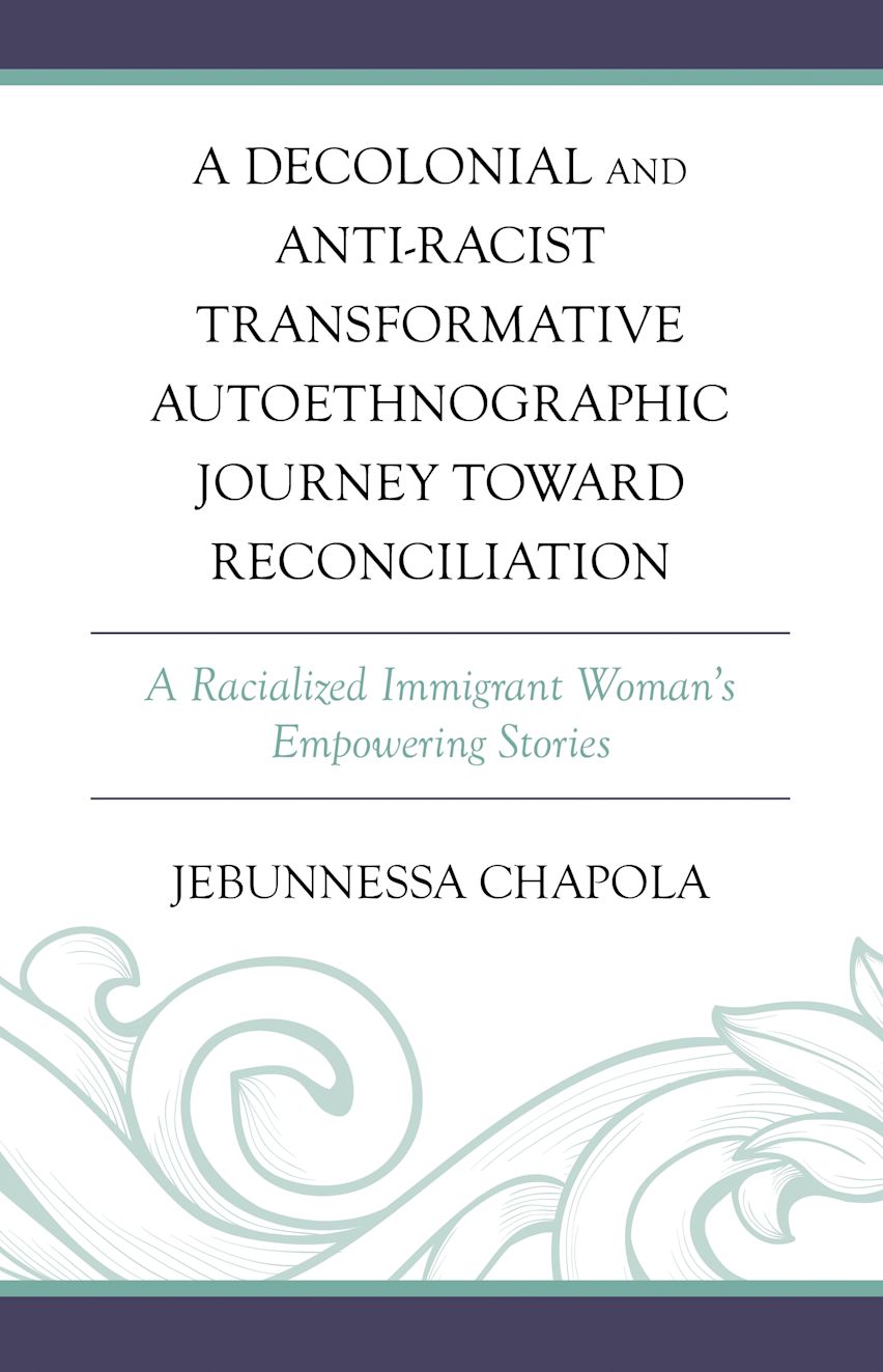 Image A decolonial and anti-racist transformative autoethnographic journey toward reconciliation : a racialized immigrant woman's empowering stories