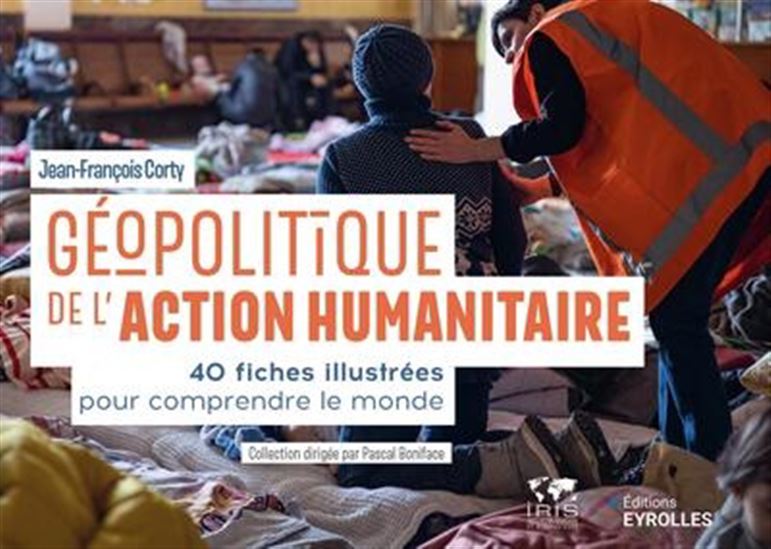 Image Géopolitique de l'action humanitaire : 40 fiches illustrées pour comprendre le monde