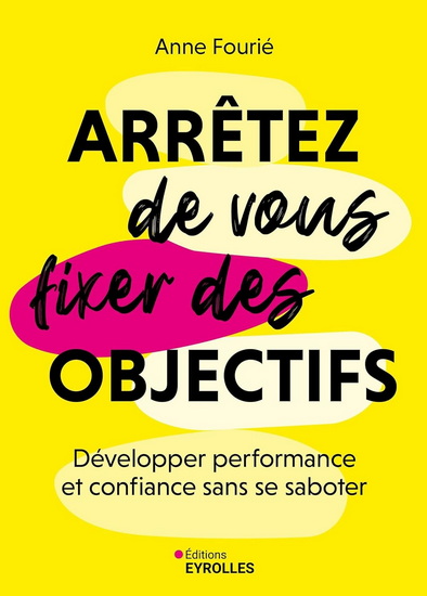 Image Arrêtez de vous fixer des objectifs : développer performance et confiance sans se saboter