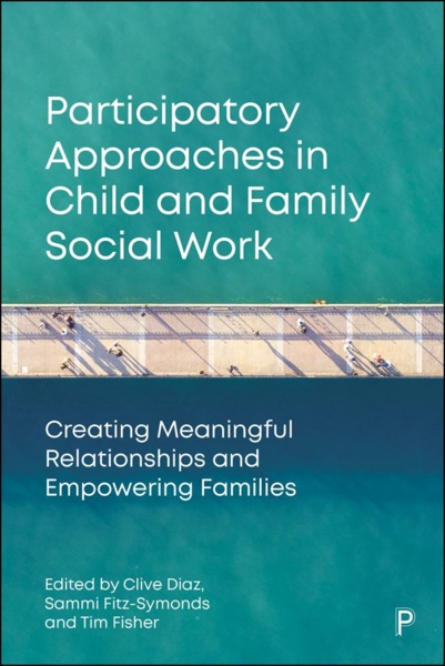 Image Participatory approaches in child and family social work : creating meaningful relationships and empowering families