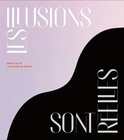 Image Les illusions sont réelles : Manif d'art 10, la biennale de Québec = Illusions are real