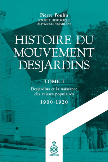 Image Histoire du mouvement Desjardins T.01 Desjardins et la naissance des caisses populaires (1900-1920)