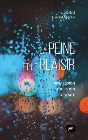 Image La peine et le plaisir : dépression, addiction, obésité