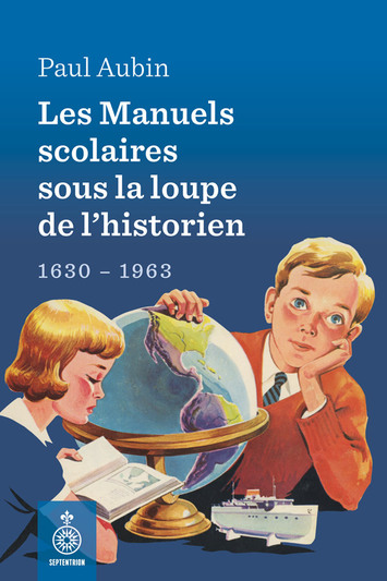 Image Les manuels scolaires sous la loupe de l'historien : 1630-1963