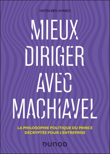 Image Mieux diriger avec Machiavel : la philosophie politique du Prince décryptée pour l'entreprise