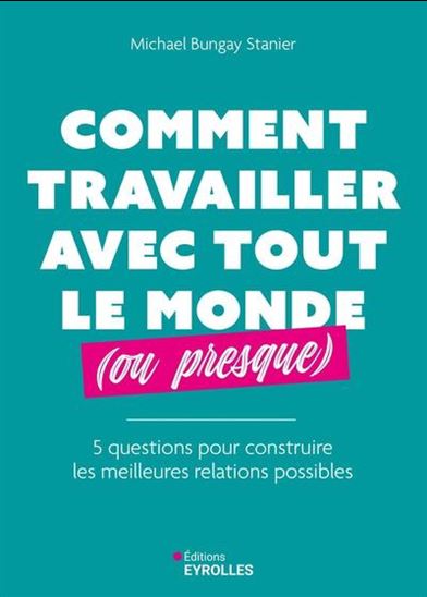 Image Comment travailler avec tout le monde (ou presque) : 5 questions pour construire les meilleures relations possibles