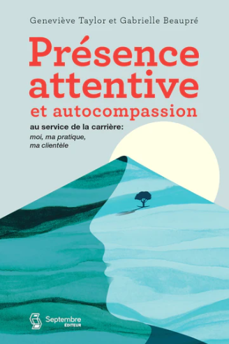 Image Présence attentive et autocompassion au service de la carrière : moi, ma pratique, ma clientèle