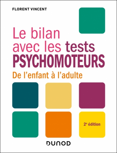 Image Le bilan avec les tests psychomoteurs : de l'enfant à l'adulte, 2e édition