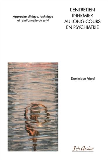 Image L'entretien infirmier au long cours en psychiatrie : approche clinique, technique et relationnelle du suivi