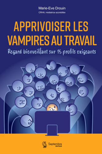 Image Apprivoiser les vampires au travail : regard bienveillant sur 20 profils exigeants