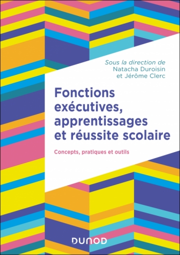 Image Fonctions exécutives, apprentissages et réussite scolaire : concepts, pratiques et outils