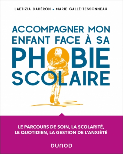 Image Accompagner mon enfant face à sa phobie scolaire : le parcours de soin, la scolarité, le quotidien, la gestion de l'anxiéte