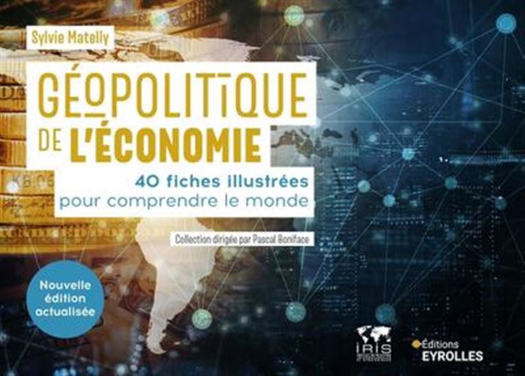 Image Géopolitique de l'économie : 40 fiches illustrées pour comprendre le monde
