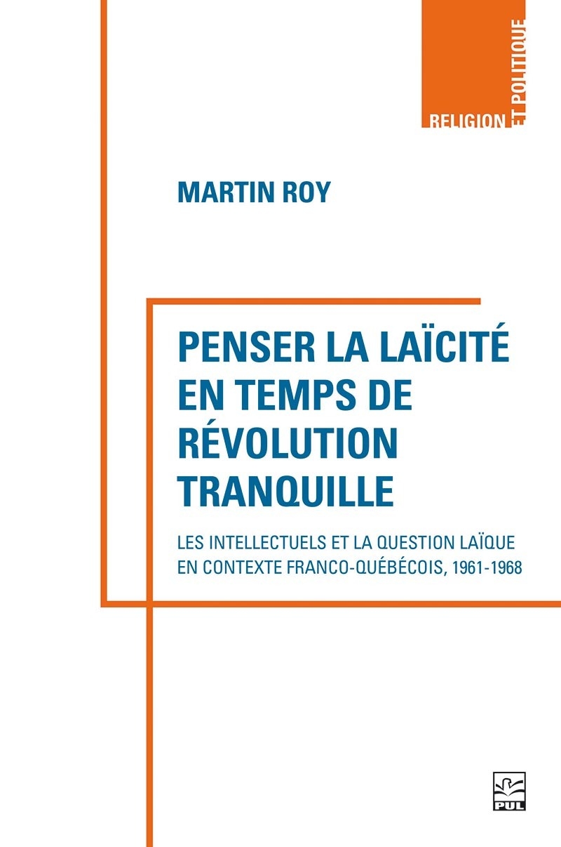 Image Penser la laïcité en temps de révolution tranquille : les intellectuels et la question laïque en contexte franco-québécois, 1961-1968