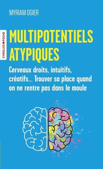 Image Multipotentiels atypiques : Cerveaux droits, intuitifs, créatifs... Trouver sa place quand on ne rentre pas dans le moule
