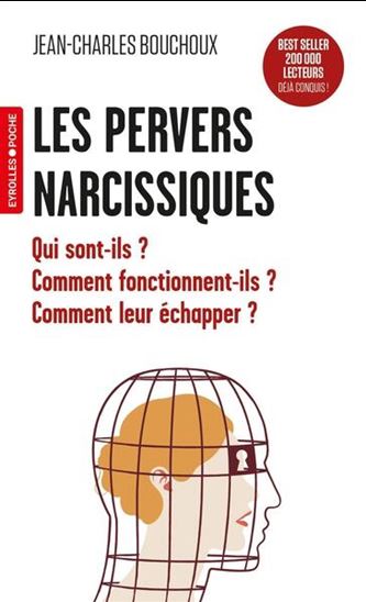 Image Les pervers narcissiques : qui sont-ils ? : comment fonctionnent-ils : comment leur échapper ?