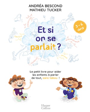 Image Et si on se parlait ? : le petit livre pour aider les enfants à parler de tout, sans tabou !