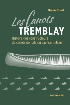 Image Les Canots Tremblay : histoire des constructeurs de canots de toile du Lac-Saint-Jean